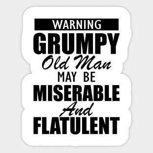 Warning grumpy old man may be miserable and flatulent Sticker